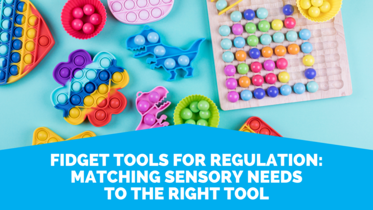 Fidget Tools For Regulation: Matching Sensory Needs To The Right Tool