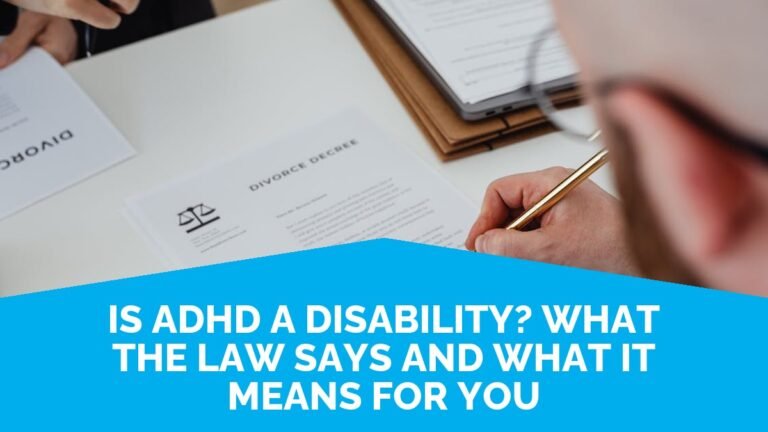 Is ADHD A Disability? What The Law Says And What It Means For You Is ADHD A Disability? What The Law Says And What It Means For You