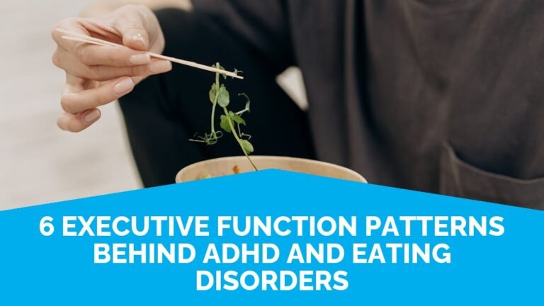 6 Executive Function Patterns Behind ADHD And Eating Disorders 6 Executive Function Patterns Behind ADHD And Eating Disorders