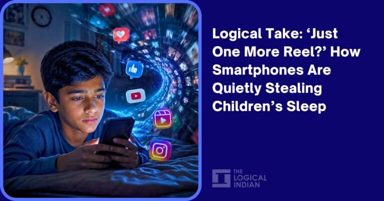 Logical Take: ‘Just One More Reel?’ How Smartphones Are Quietly Stealing Children’s Sleep Logical Take: ‘Just One More Reel?’ How Smartphones Are Quietly Stealing Children’s Sleep