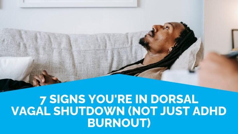 7 Signs You’re In Dorsal Vagal Shutdown (Not Just ADHD Burnout) 7 Signs You're In Dorsal Vagal Shutdown (Not Just ADHD Burnout)