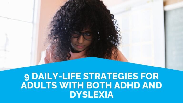 9 Daily-Life Strategies For Adults With Both ADHD And Dyslexia