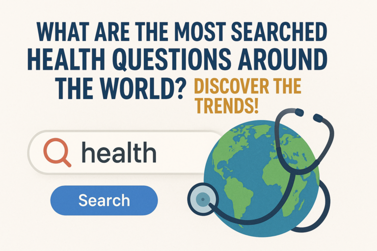 What Are the Most Searched Health Questions Around the World? Discover the Trends! What Are the Most Searched Health Questions Around the World? Discover the Trends!