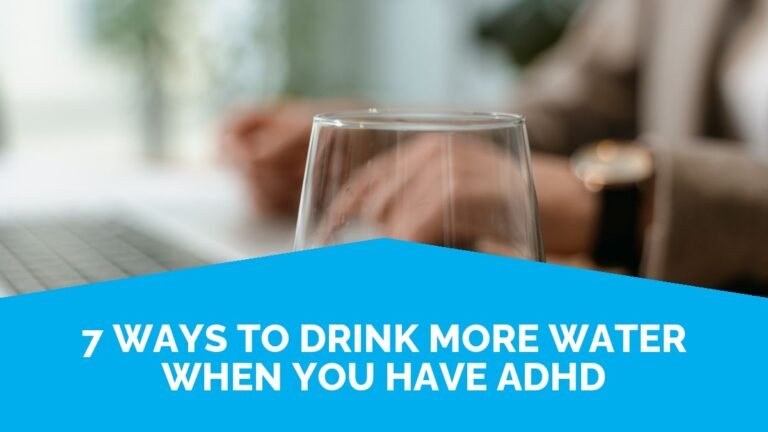 7 Ways To Drink More Water When You Have ADHD