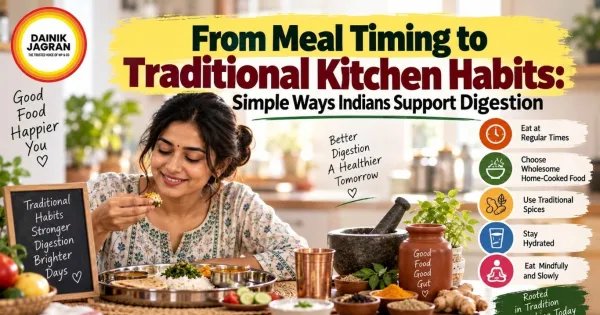 From Meal Timing to Traditional Kitchen Habits: Simple Ways Indians Support Digestion From Meal Timing to Traditional Kitchen Habits: Simple Ways Indians Support Digestion