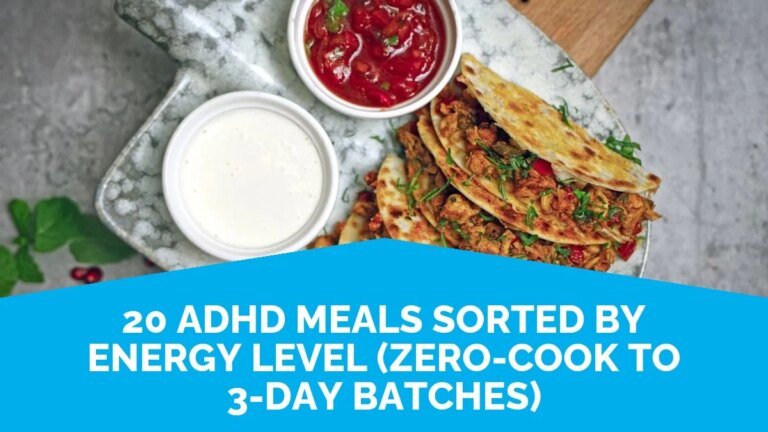 20 ADHD Meals Sorted By Energy Level (Zero-Cook To 3-Day Batches)