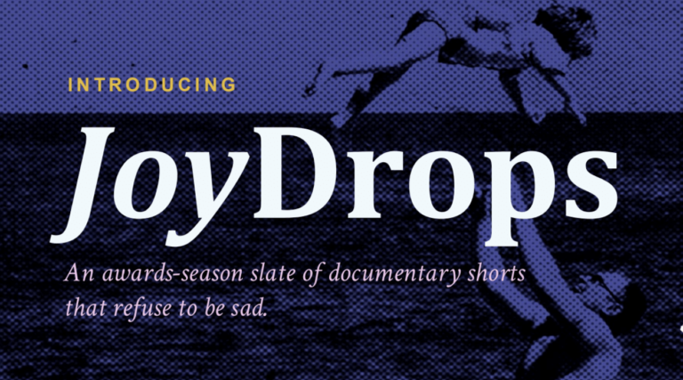 JoyDrops: Short Films Big on Inspiration and Bigger Awards Aspirations JoyDrops: Short Films Big on Inspiration and Bigger Awards Aspirations